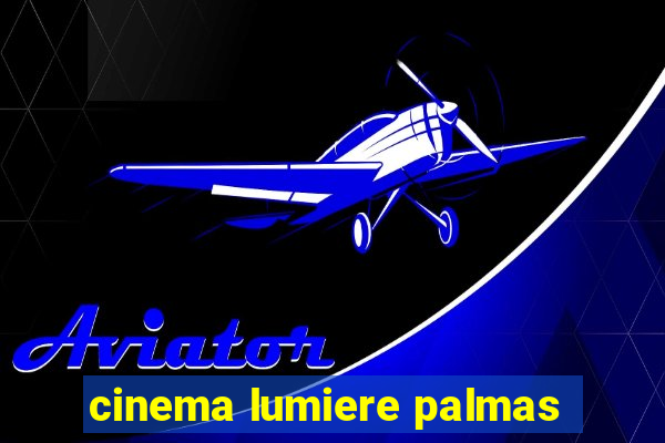 cinema lumiere palmas